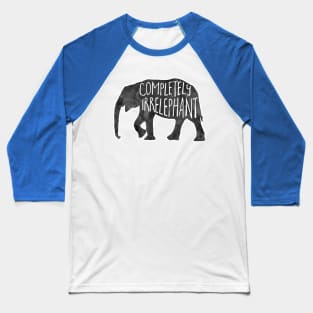 Completely Irrelephant - funny elephant pun Baseball T-Shirt